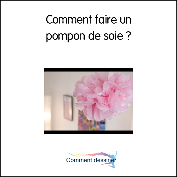 Comment faire un pompon de soie